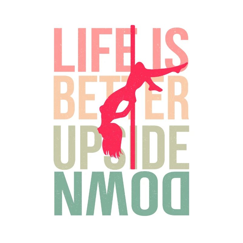 PoleDance - Life is better upside down