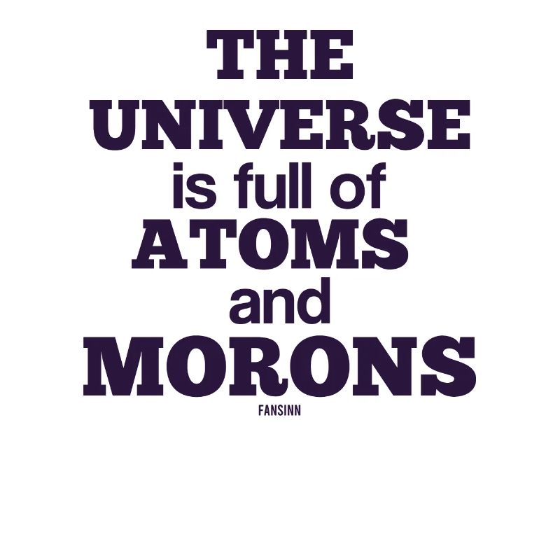 Idiot idiot atom science