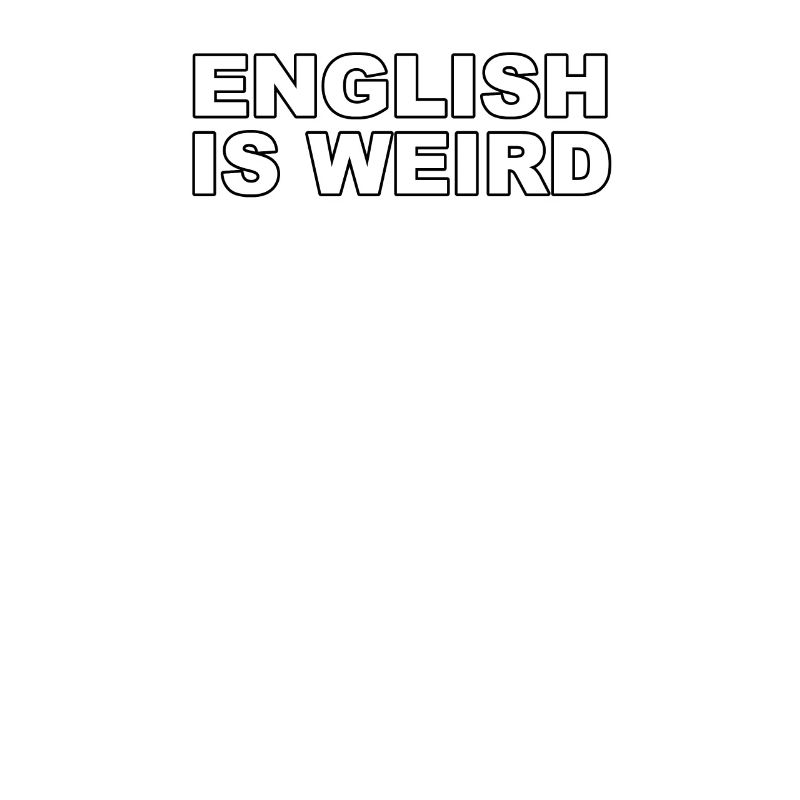 L'anglais est bizarre, on peut le comprendre