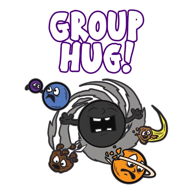 GROUP HUG Black Hole Funny saying wormhole