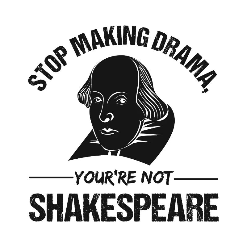 Vous n'êtes pas un drame de Shakespeare