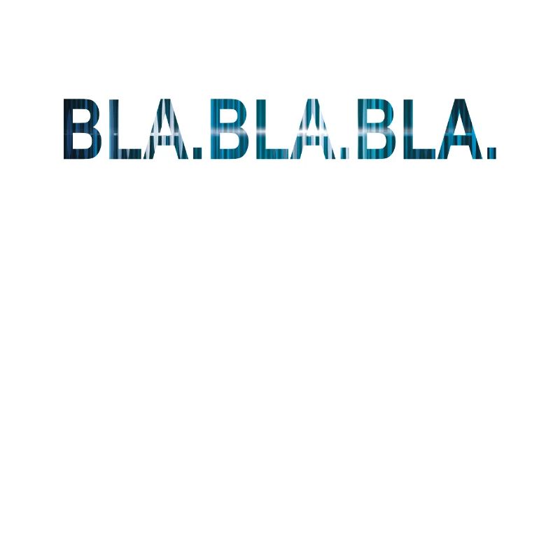 BLA BLA BLA