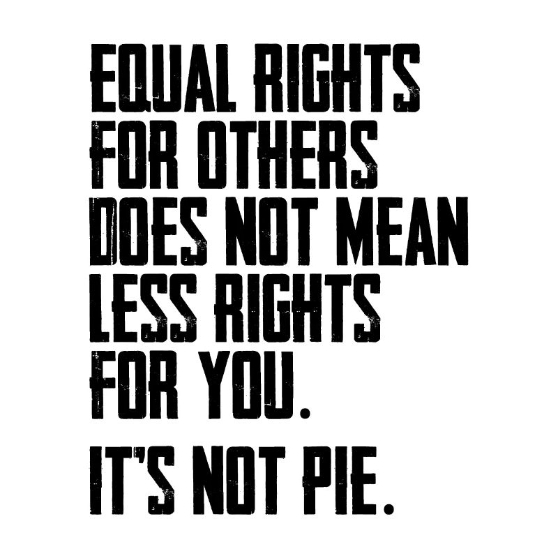 Equal Rights For Others Does Not Mean Less Rights