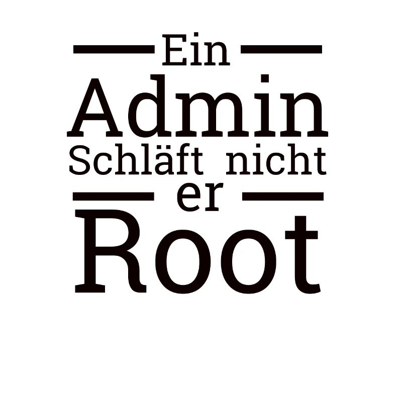 "Admin schläft nicht er Root" | Administrator