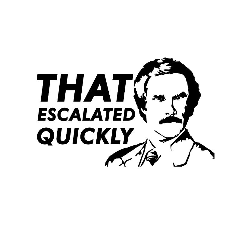That escalated quickly - a cult saying