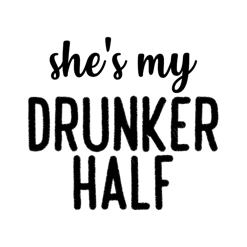 shes my drunker half