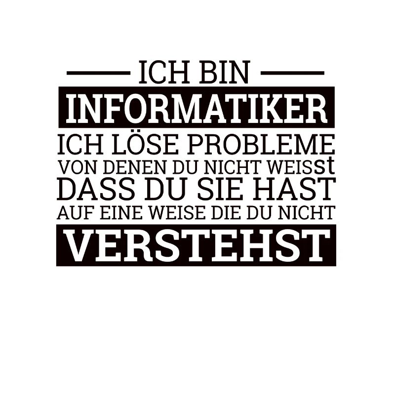 "Informatiker lösen Probleme" | Informatik