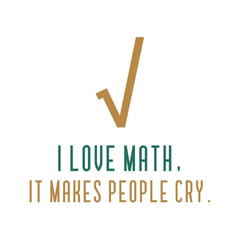 I love math - Funny math quote