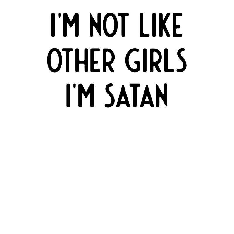 Ich bin nicht wie andere Mädchen Ich bin Satan Ich