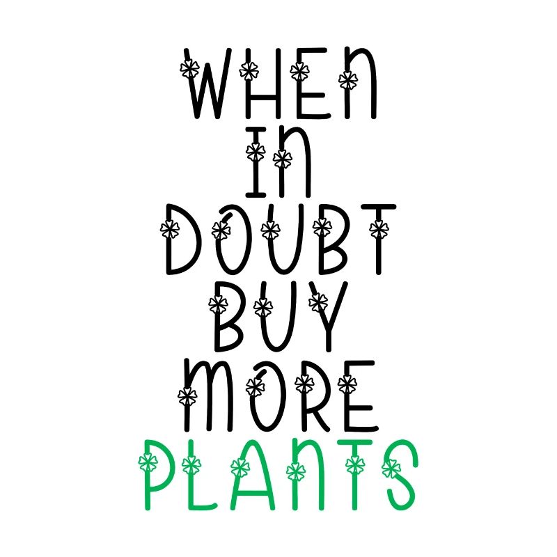 when in doubt buy more plants