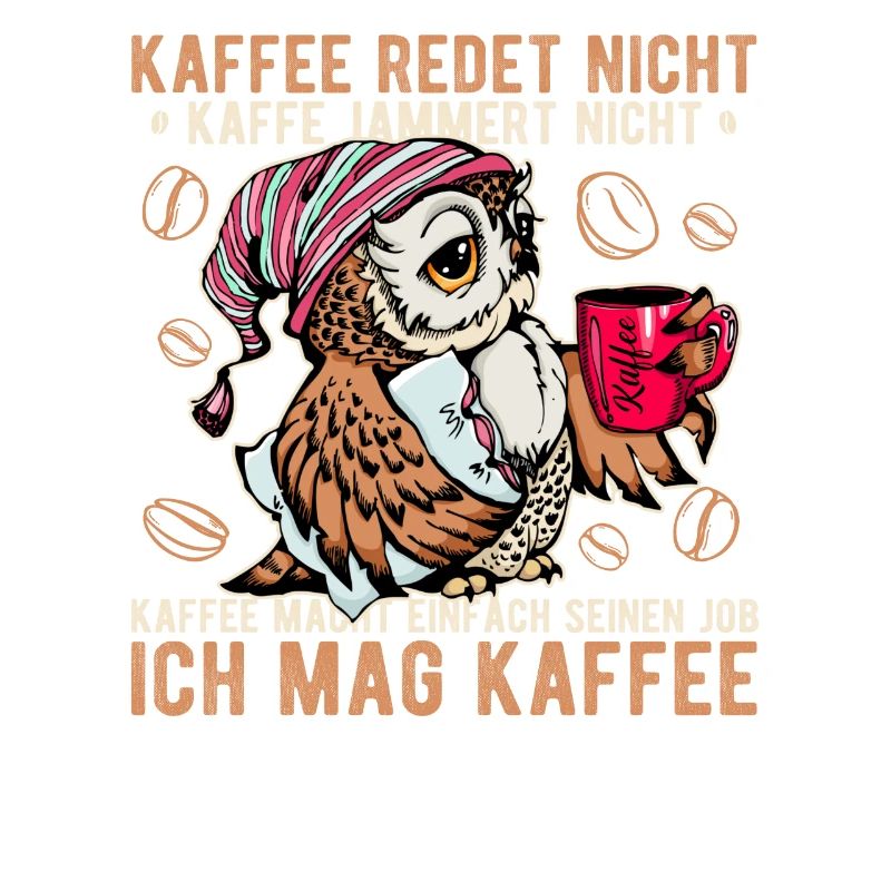 Kaffee redet nicht jammert nicht Eule Büro Spruch
