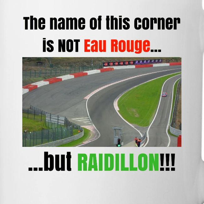 NOT Eau Rouge but RAIDILLON!