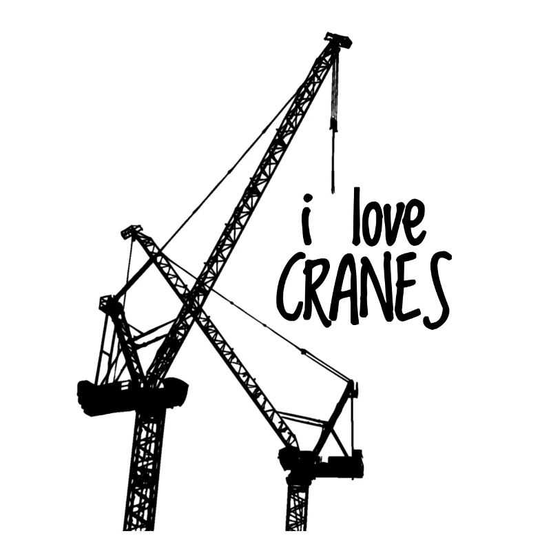 I love cranes crane crane operator construction site gift