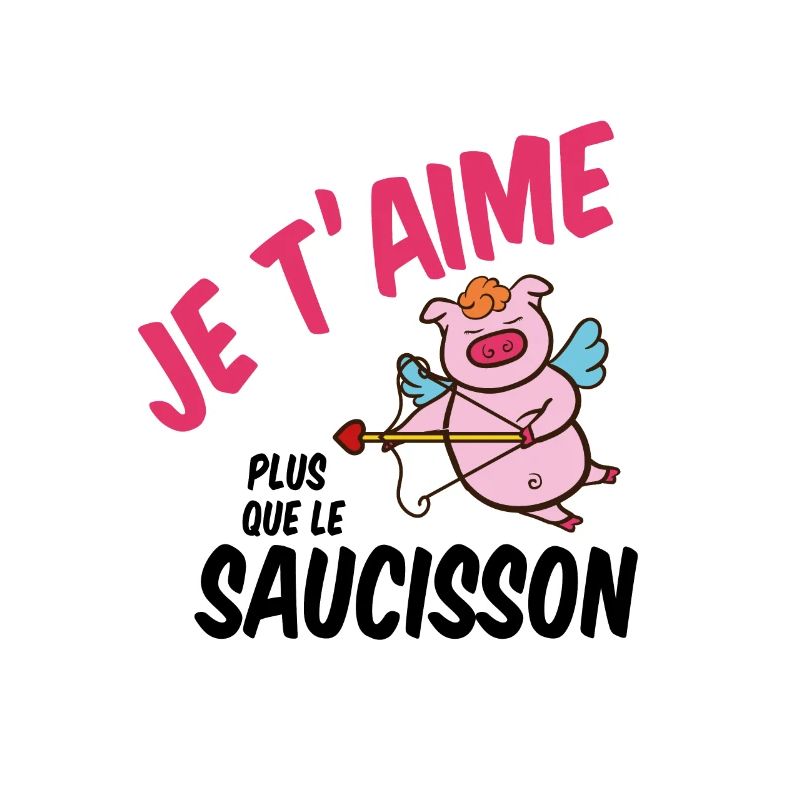 Je t'aime plus que le saucisson