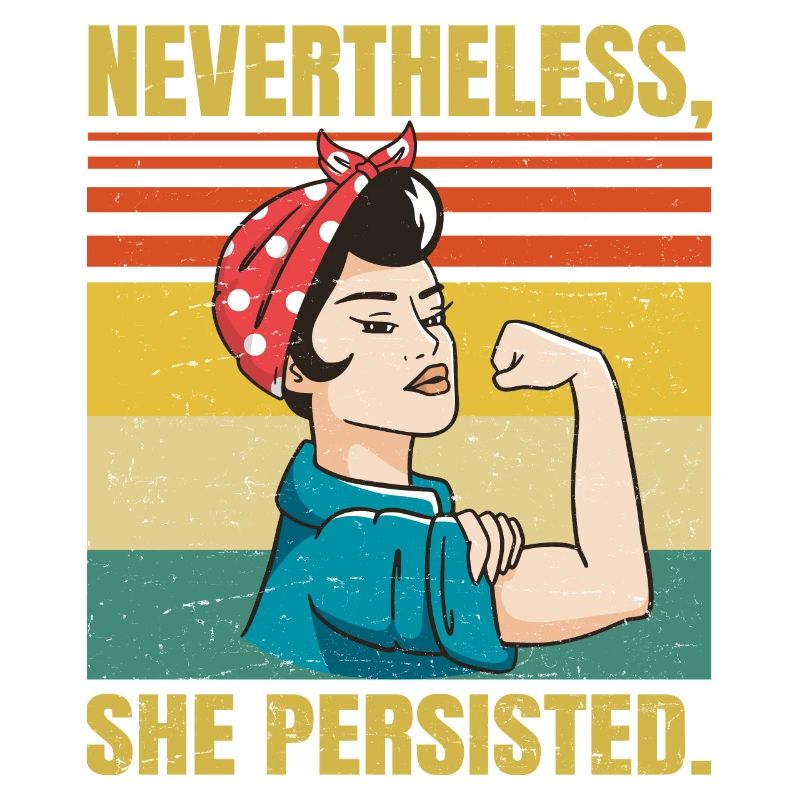 Nevertheless She Persisted - Political Sarcastic -