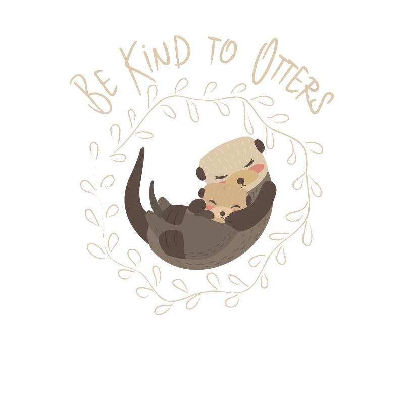 Sea Otter Lover - Be Kind To Otters