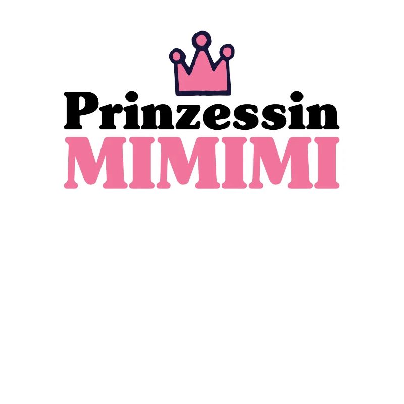 Princesse Mimimi Statement Queen Funny Gift