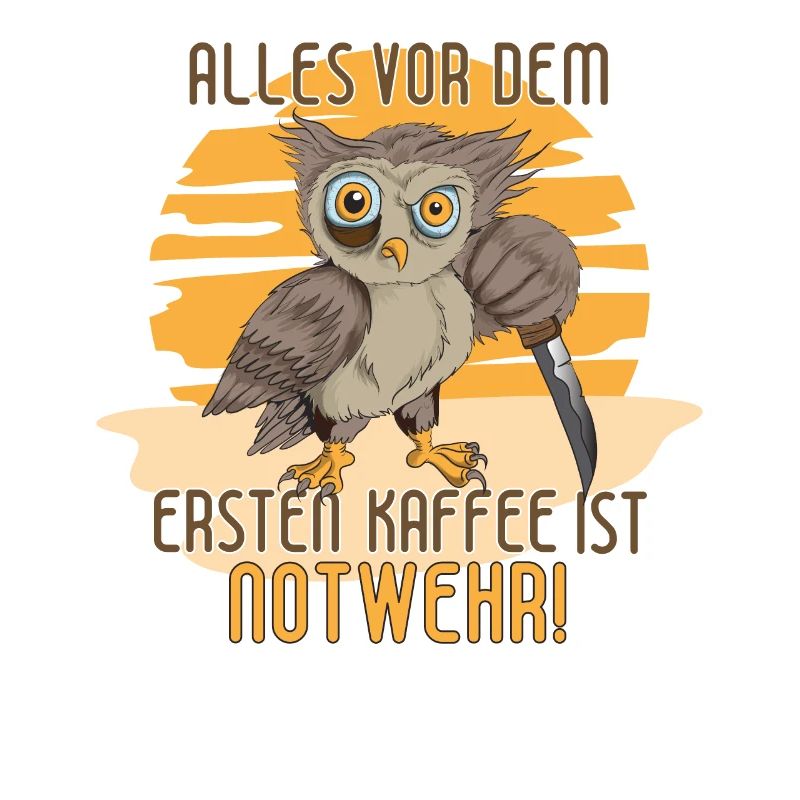Alles Vor Dem Ersten Kaffee ist Notwehr Eule