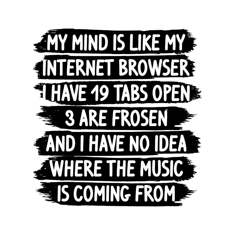 lustige Sprüche my mind is like internet browser