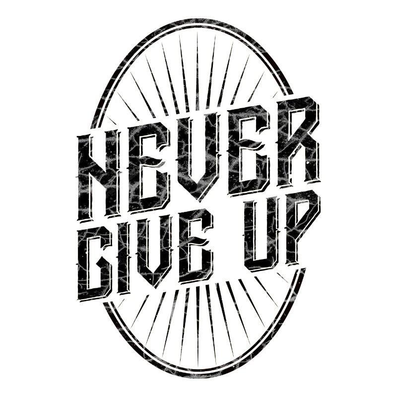 Never give up