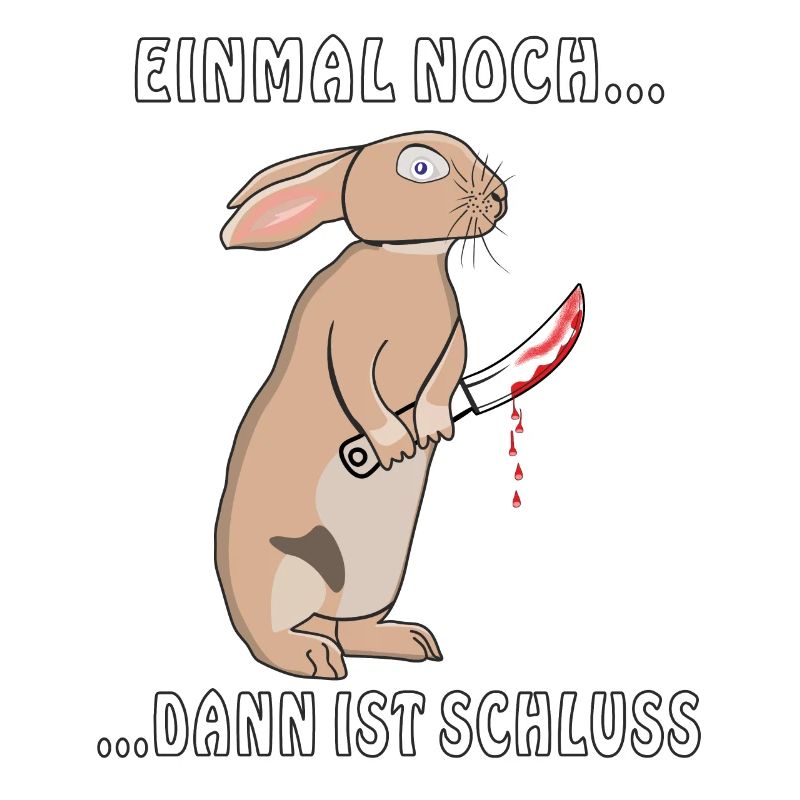 HASE MESSER EINMAL NOCH DANN IST SCHLUSS