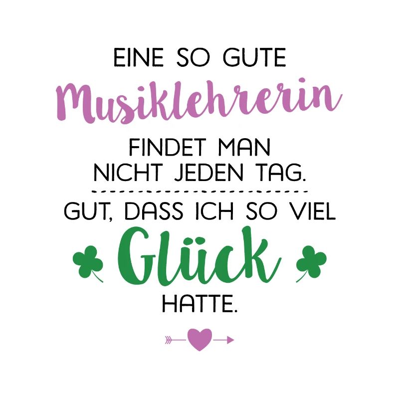 Ich hatte Glück Musiklehrerin Geschenk Spruch
