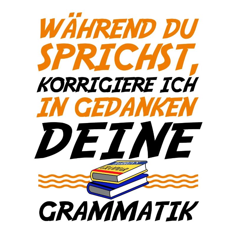 Deutschlehrer Lehrer Expertensprüche Klugscheißer