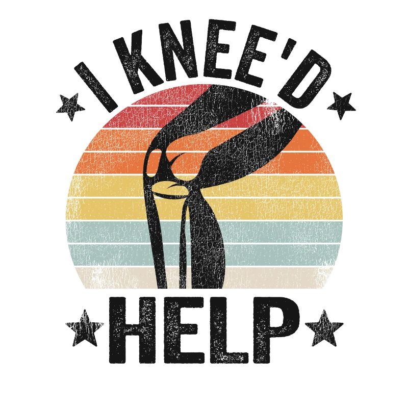 I Knee'd Help New Knee Surgery Replacement Funny