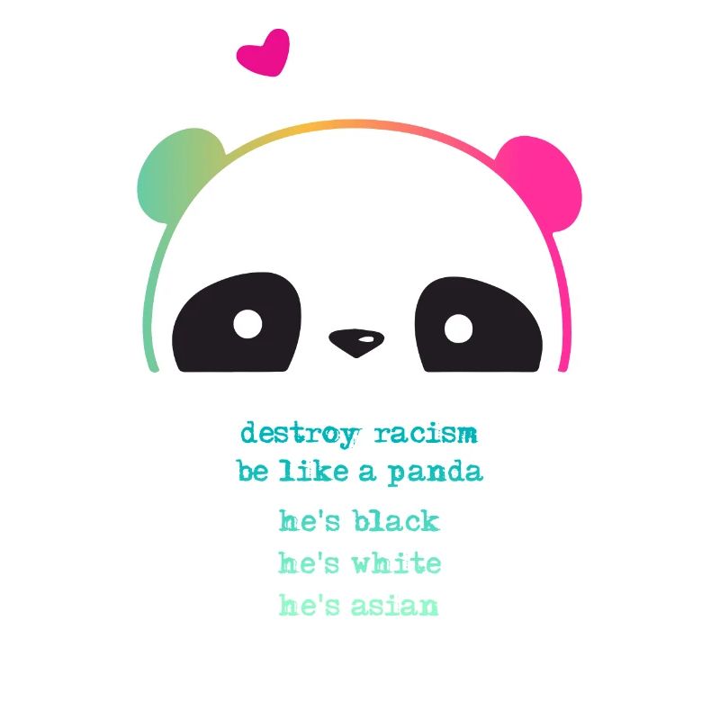 Destroy Racism - Be like a Panda
