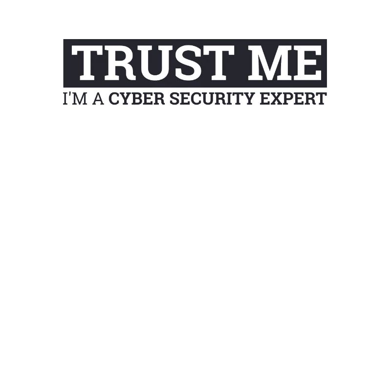 "Cyber Security Expert Trust Me | Hacker"