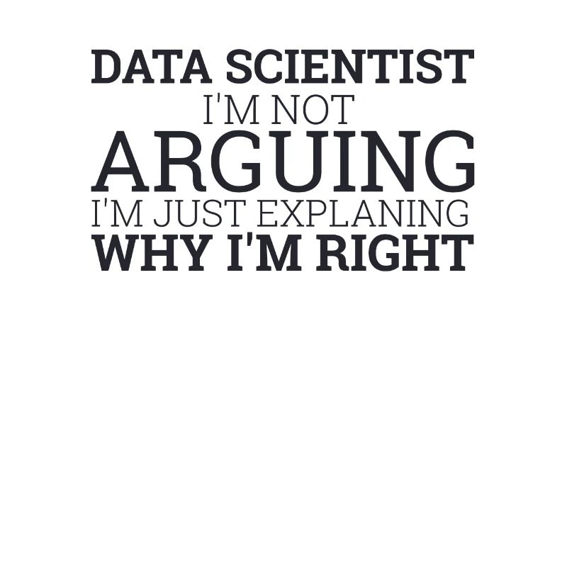 "Data Scientist Arguing | Data Scientist"