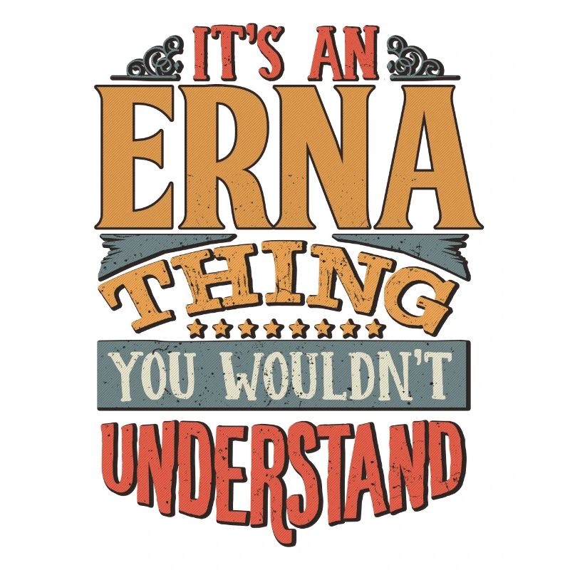 C’est une chose Erna que vous ne comprendriez pas - Erna