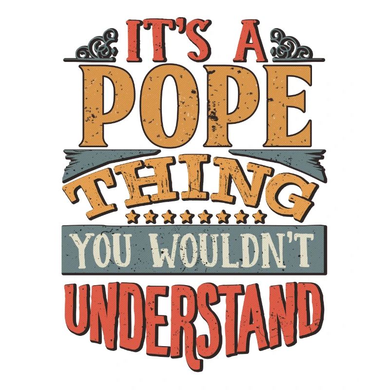 It's A Pope Thing You Wouldn't Understand - Pope