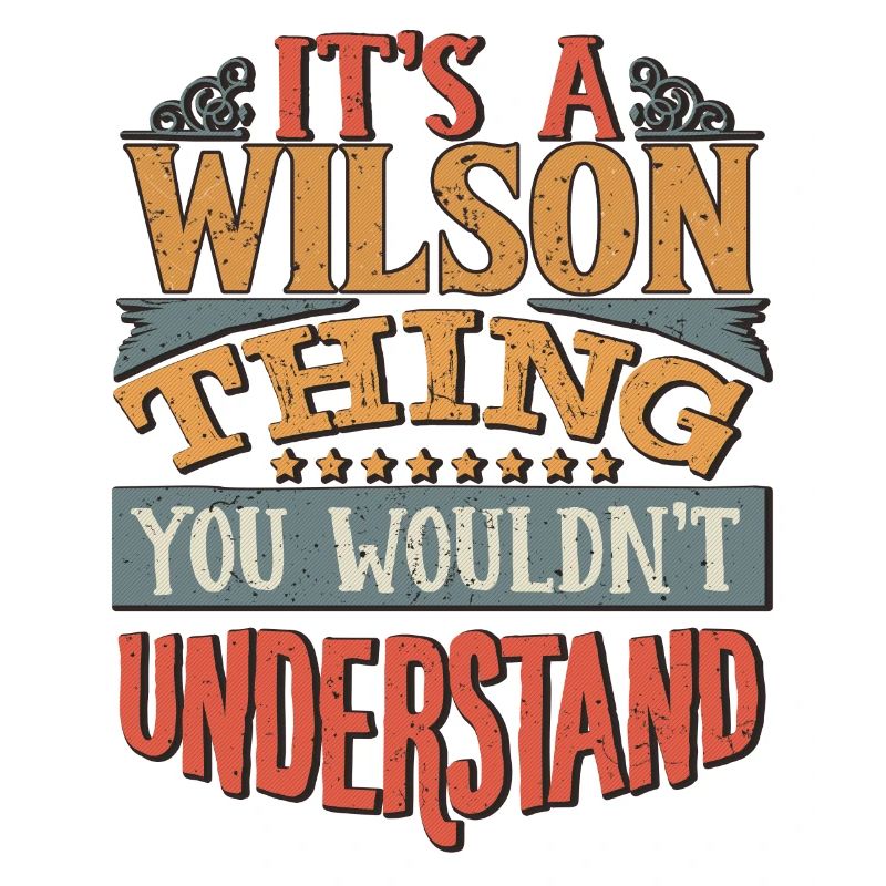 It's A Wilson Thing You Wouldn't Understand -