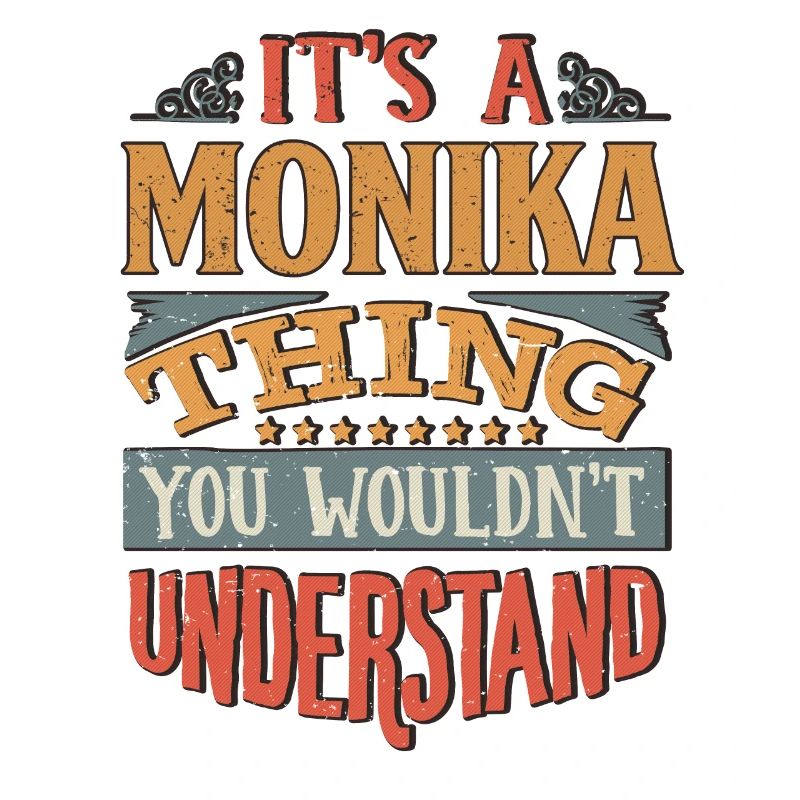 C’est une chose monika que vous ne comprendriez pas -