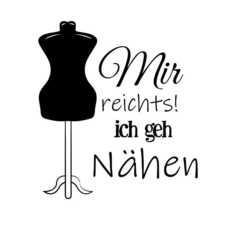 Mir reichts ich geh Nähen