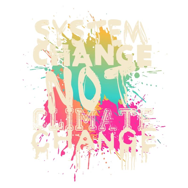 System Change - not Climate Change