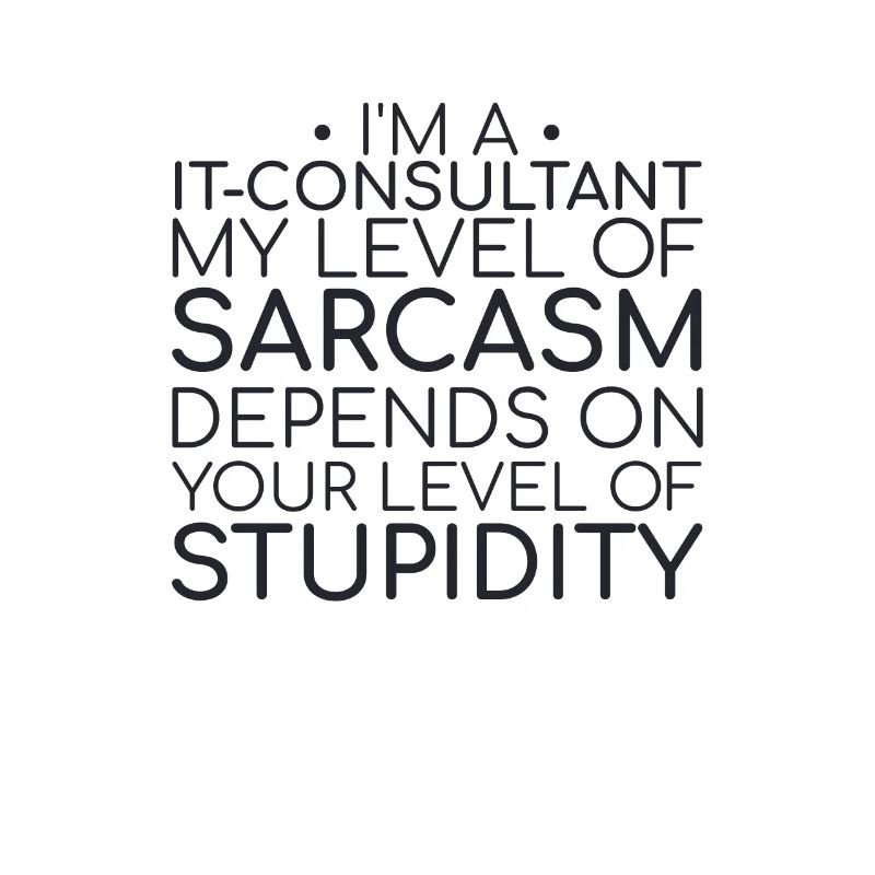 "IT Consultant Sarcasm | IT Consulting"