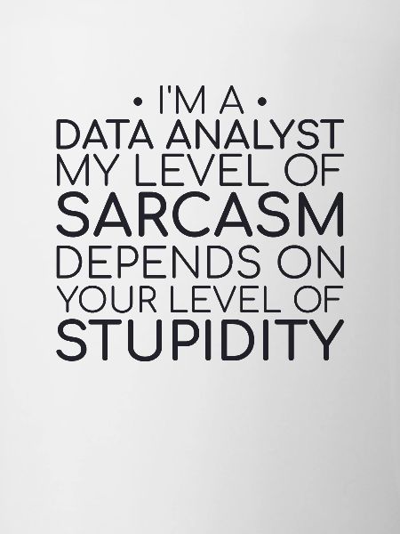"Data Analyst Sarcasm | Data Science"