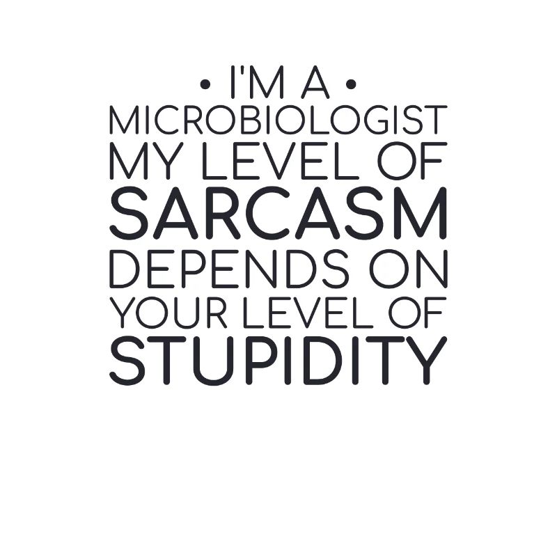 "Microbiologist Sarcasm | Microbiology"