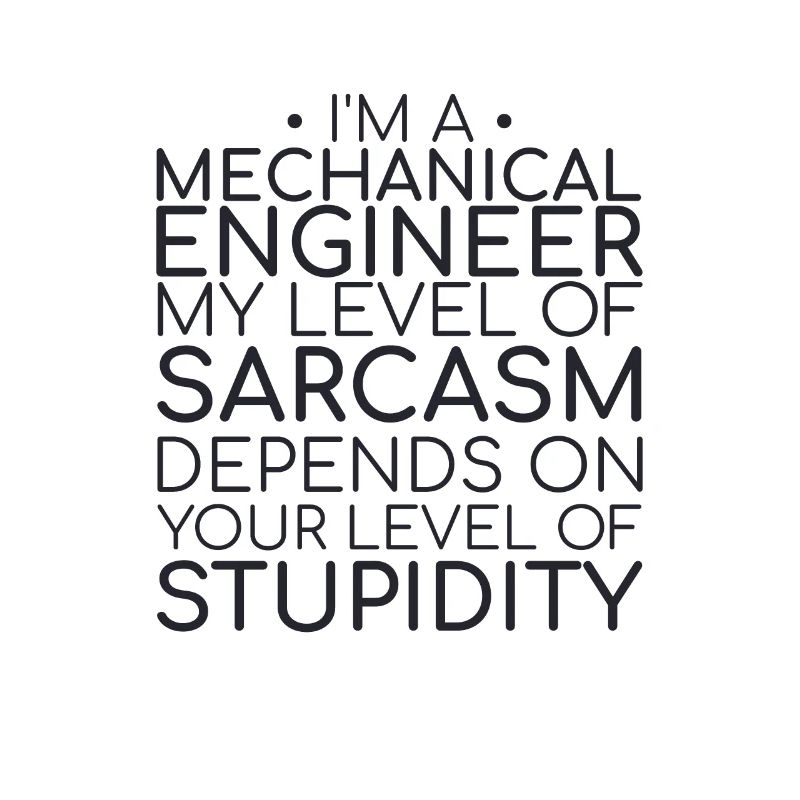 "Mechanical Engineer Sarcasm | Mechanical engineering"