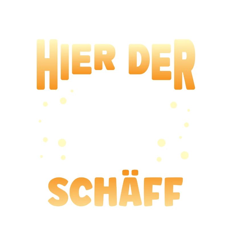 Ich bin hier der Schäff