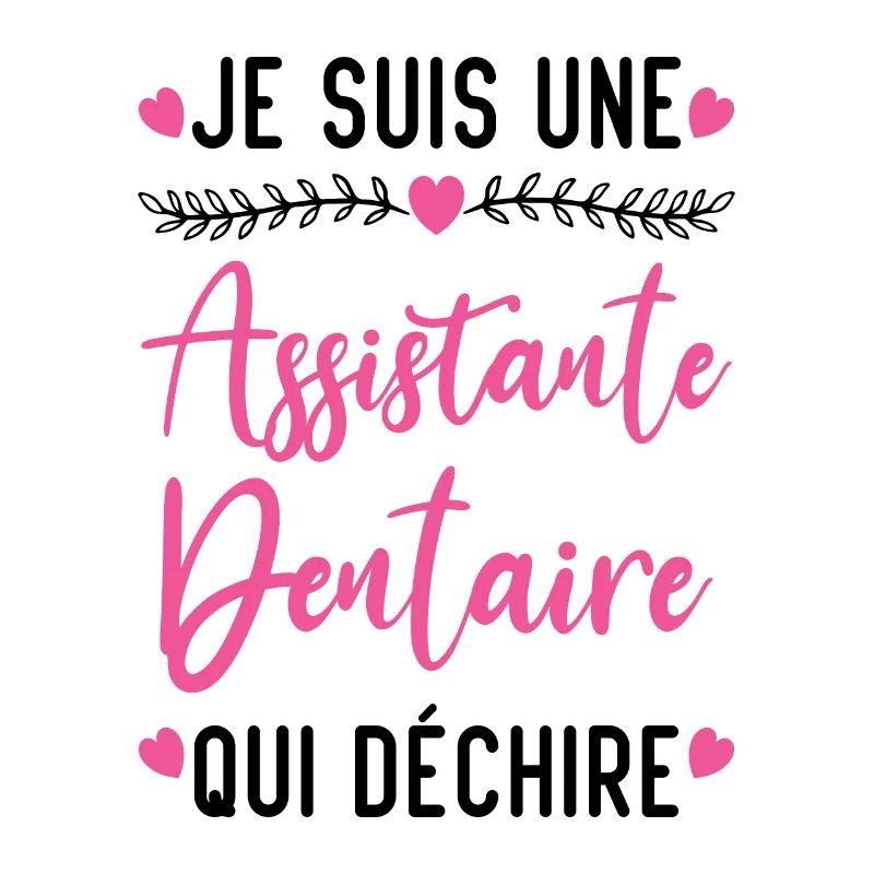 Je suis Assistante Dentaire qui Déchire