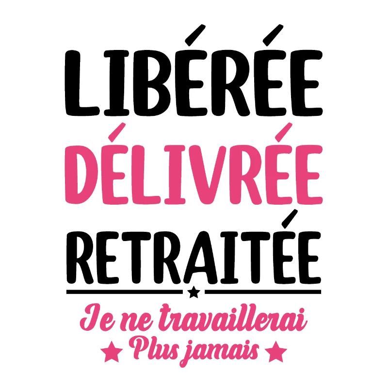 Libérée Délivrée Retraitée Retraite Cadeau Fun