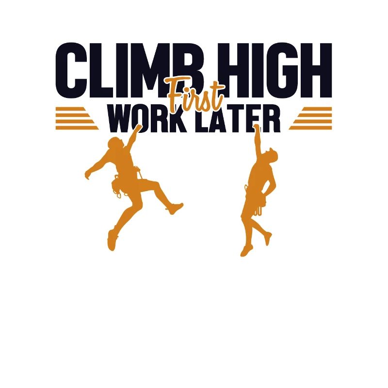 Climb High First Work Later Escalade de vitesse