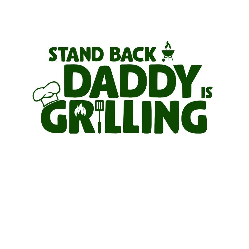 Stand Back! Daddy is grilling! Griller, BBQ