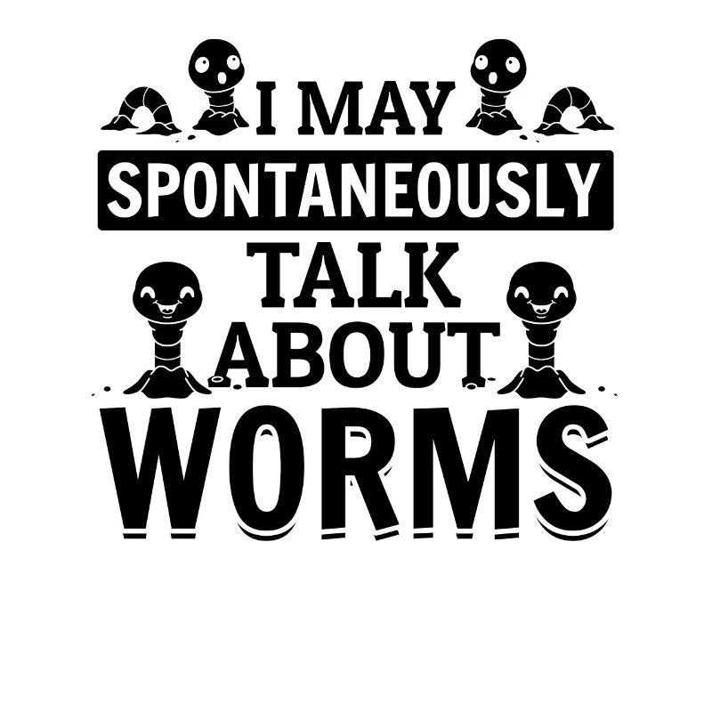 I can spontaneously talk about Worms Cute Worm Lover