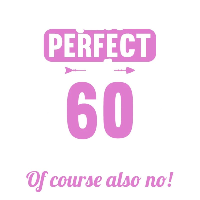 Bin ich perfekt mit 60 Jahren 60. Geburtstag
