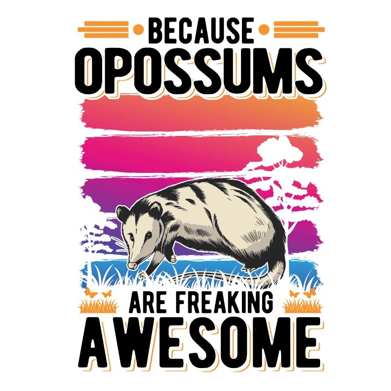 Because Opossums are freaking awesome
