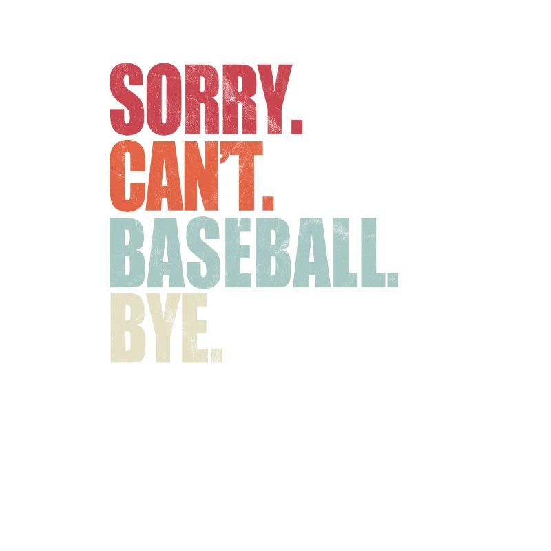 Drôle de baseball Désolé ne peut pas Baseball Bye Baseball
